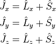 \begin{align}
\hat{J}_x & = \hat{L}_x + \hat{S}_x\\
\hat{J}_y & = \hat{L}_y + \hat{S}_y\\
\hat{J}_z & = \hat{L}_z + \hat{S}_z
\end{align}