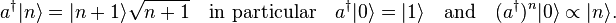 
a^\dagger |n \rangle = |n+1 \rangle \sqrt{n+1} \quad\hbox{in particular}\quad
a^\dagger |0 \rangle = |1 \rangle \quad\hbox{and}\quad (a^\dagger)^n |0\rangle \propto |n\rangle.
