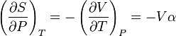 \left(\frac{\partial S}{\partial P}\right)_{T}= -\left(\frac{\partial V}{\partial T}\right)_{P}= -V\alpha\,