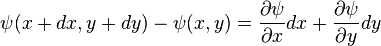 \psi (x+dx,y+dy)-\psi (x,y)={\partial \psi  \over \partial x}dx+{\partial \psi  \over \partial y}dy