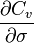 \frac{\partial C_v}{\partial \sigma}