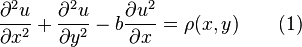 
 \frac{\partial^{2} u}{\partial x^{2}} + \frac{\partial^{2} u}{\partial y^{2}}   - b \frac{\partial u^2}{\partial x} = \rho(x, y) \qquad (1)
