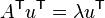 A^\mathsf{T} u^\mathsf{T} = \lambda u^\mathsf{T}