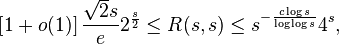 \left[1 + o(1)\right] \frac{\sqrt{2} s}{e} 2^{\frac{s}{2}} \leq R(s, s) \leq s^{-\frac{c \log s}{\log \log s}} 4^{s},