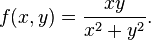 f(x,y) = \frac{xy}{x^2+y^2}.