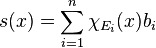 s(x) = \sum_{i=1}^n \chi_{E_i}(x) b_i