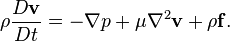 \rho \frac{D \mathbf{v}}{D t} = -\nabla p + \mu \nabla^2 \mathbf{v} + \rho \mathbf{f}. 