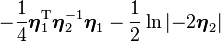  -\frac{1}{4}\boldsymbol\eta_1^{\rm T}\boldsymbol\eta_2^{-1}\boldsymbol\eta_1 - \frac12\ln\left|-2\boldsymbol\eta_2\right|