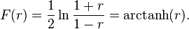 F(r) = {1 \over 2}\ln{1 + r \over 1 - r} = \operatorname{arctanh}(r).