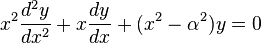 x^2 \frac{d^2 y}{dx^2} + x \frac{dy}{dx} + (x^2 - \alpha^2)y = 0