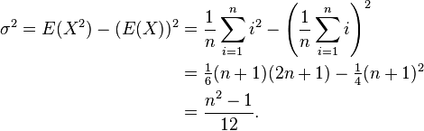 
\begin{align}
\sigma^2=E(X^2)-(E(X))^2
&=\frac{1}{n}\sum_{i=1}^n i^2-\left(\frac{1}{n}\sum_{i=1}^n i\right)^2 \\
&=\tfrac 16 (n+1)(2n+1) - \tfrac 14 (n+1)^2\\
&=\frac{ n^2-1 }{12}.
\end{align}
