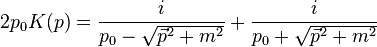 
2 p_0 K(p) = {i \over p_0 - \sqrt{\vec{p}^2 + m^2}} + {i \over p_0 + \sqrt{\vec{p}^2 + m^2}}
