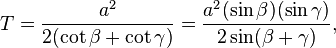 T = \frac{a^{2}}{2(\cot \beta + \cot \gamma)} = \frac{a^{2} (\sin \beta)(\sin \gamma)}{2\sin(\beta + \gamma)},