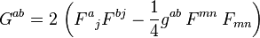 G^{ab}= 2 \, \left( F^{a}{}_{j}F^{bj}-\frac{1}{4}g^{ab} \, F^{mn} \, F_{mn} \right )