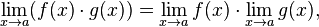 \lim_{x \to a}(f(x)\cdot g(x)) = 
\lim_{x \to a}f(x)\cdot \lim_{x \to a}g(x),