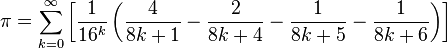  \pi = \sum_{k = 0}^{\infty}\left[ \frac{1}{16^k} \left( \frac{4}{8k + 1} - \frac{2}{8k + 4} - \frac{1}{8k + 5} - \frac{1}{8k + 6} \right) \right]