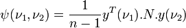 \psi(\nu_1 , \nu_2) = \frac{1}{n-1} y^T(\nu_1) . N . y(\nu_2)