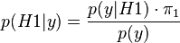 p(H1|y) = \frac{p(y|H1) \cdot \pi_1}{p(y)} 