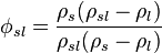 \phi_{sl}=\frac{\rho_{s}(\rho_{sl} - \rho_{l})}{\rho_{sl}(\rho_{s} - \rho_{l})}