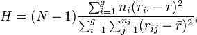 H = (N-1)\frac{\sum_{i=1}^g n_i(\bar{r}_{i\cdot} - \bar{r})^2}{\sum_{i=1}^g\sum_{j=1}^{n_i}(r_{ij} - \bar{r})^2},