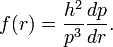  f(r) = \frac{h^2}{p^3} \frac{dp}{dr} . 