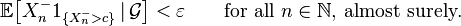 \mathbb{E}\bigl[X_n^-1_{\{X_n^->c\}}\,|\,\mathcal G\bigr]<\varepsilon
\qquad\text{for all }n\in\mathbb{N},\,\text{almost surely}.