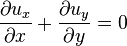 \frac{\partial u_x}{\partial x} + \frac{\partial u_y}{\partial y} = 0