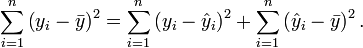 \sum_{i=1}^n \left(y_i - \bar{y}\right)^2 = \sum_{i=1}^n \left(y_i - \hat{y}_i\right)^2 + \sum_{i=1}^n \left(\hat{y}_i - \bar{y}\right)^2.