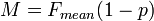 M = F_{mean} (1 - p)