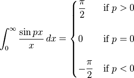 \int_0^\infty \frac{\sin px}{x}\, dx=\begin{cases}
\dfrac{\pi}{2} & \text{if } p>0 \\
\\
0 & \text{if } p=0 \\
\\
 -\dfrac{\pi}{2} & \text {if } p<0
\end{cases}