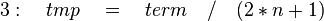 3: \quad tmp \quad = \quad term \quad / \quad (2*n+1)