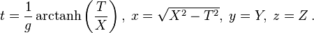  t = \frac{1}{g} \operatorname{arctanh}\left(\frac{T}{X}\right),\; x= \sqrt{X^2-T^2},\; y = Y,\; z = Z \,.