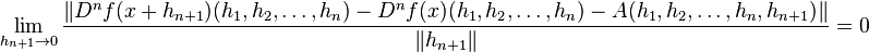 \lim_{h_{n+1} \to 0} \frac{ \| D^nf(x + h_{n+1})(h_1, h_2, \dots, h_n) - D^nf(x)(h_1, h_2, \dots, h_n) - A(h_1, h_2, \dots, h_n, h_{n+1}) \| }{ \|h_{n+1}\| } = 0