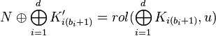 N \oplus \bigoplus_{i=1}^d K'_{i(b_i+1)}=rol(\bigoplus_{i=1}^d K_{i(b_i+1)},u) 