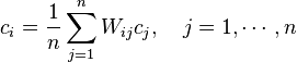 c_i=\dfrac{1}{n}\sum_{j=1}^{n}W_{ij}c_{j}, \,\,\,\,\,\, j=1,\cdots,n