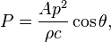 P = \frac{A p^2}{\rho c} \cos \theta,