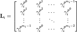 \mathbf{L}_i=
\begin{bmatrix}
  \gamma_i^{p^0}  &\gamma_i^{p^1}  &\cdots  &\gamma_i^{p^{m_i-1}}\\
  \gamma_i^{p^1}  &\gamma_i^{p^2}  &\cdots  &\gamma_i^{p^{0}}\\
  \vdots & \vdots & \ddots & \vdots\\
  \gamma_i^{p^{m_i-1}}  &\gamma_i^{p^0}  &\cdots  &\gamma_i^{p^{m_i-2}}\\
\end{bmatrix}
