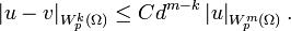  \left\vert u-v\right\vert _{W_p^k(\Omega)}\leq Cd^{m-k}\left\vert u\right\vert _{W_p^m(\Omega)}. 