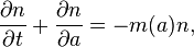 \frac{\partial n}{\partial t} + \frac{\partial n}{\partial a}  = - m(a)n, 