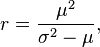 r=\frac{\mu^2}{\sigma^2-\mu},