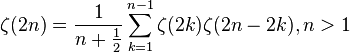 \zeta(2n)=\frac{1}{n+\frac{1}{2}} \sum_{k=1}^{n-1} \zeta(2k)\zeta(2n-2k), n>1 