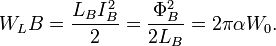 W_LB = \frac{L_BI_B^2}{2} = \frac{\Phi_B^2}{2L_B} = 2\pi \alpha W_0. \ 