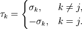  \tau_k = \begin{cases} 
\sigma_k, &k\neq j, \\
- \sigma_k, &k = j.
\end{cases}
