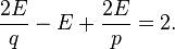 \frac{2E}{q} - E + \frac{2E}{p} = 2.