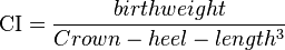 \mathrm{CI} = \frac{birth weight}{Crown-heel-length^3}