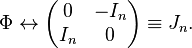 \Phi \leftrightarrow \left(\begin{matrix}0 & -I_n\\I_n & 0\end{matrix}\right) \equiv J_{n}.