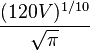 \frac{(120V)^{1/10}}{\sqrt{\pi}}