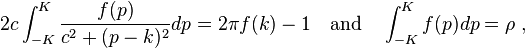  2c\int\nolimits_{-K}^K \frac{f(p)}{c^2 +(p-k)^2} dp = 2\pi f(k)
-1 \quad {\rm and} \quad \int\nolimits_{-K}^K f(p) dp = \rho \ , 