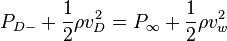 
P_{D-} + \frac{1}{2}\rho v_D^2 = P_{\infty} + \frac{1}{2}\rho v_w^2
