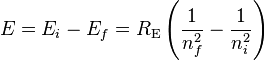 E=E_i-E_f=R_\mathrm{E} \left( \frac{1}{n_{f}^2} - \frac{1}{n_{i}^2} \right) \,